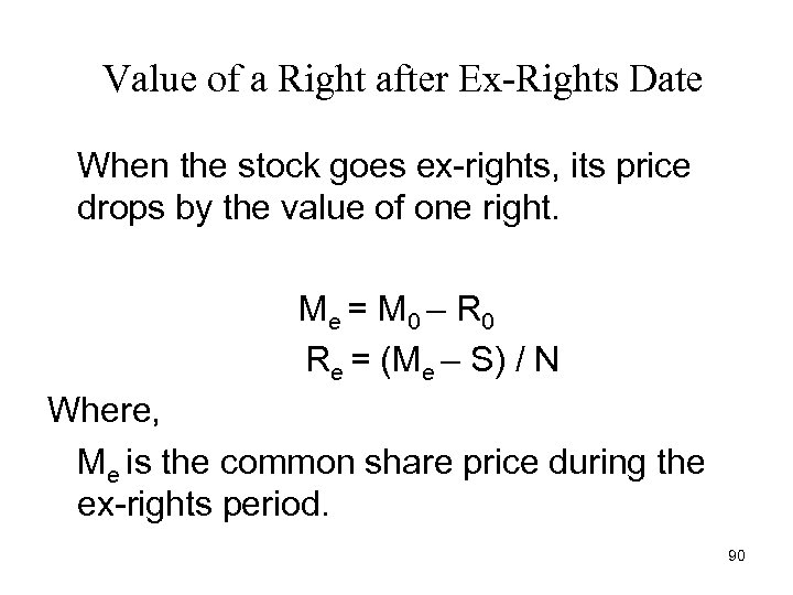 Value of a Right after Ex-Rights Date When the stock goes ex-rights, its price