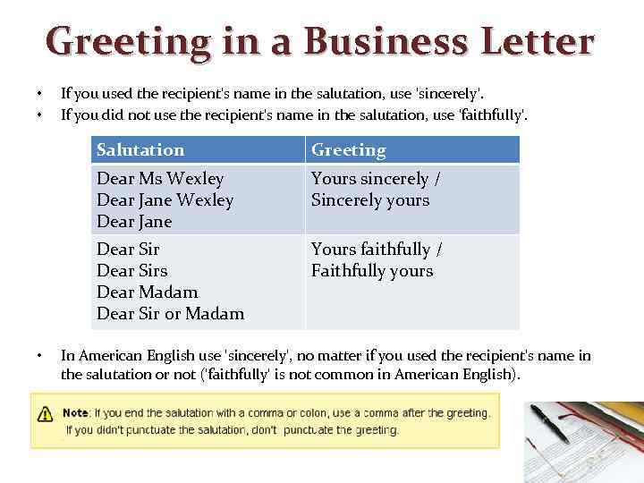 Greeting in a Business Letter • • If you used the recipient's name in