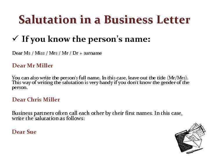 Salutation in a Business Letter ü If you know the person's name: Dear Ms