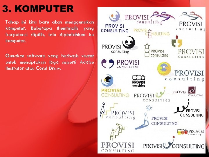 3. KOMPUTER Tahap ini kita baru akan menggunakan komputer. Beberapa thumbnails yang berpotensi dipilih,