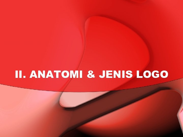 II. ANATOMI & JENIS LOGO 