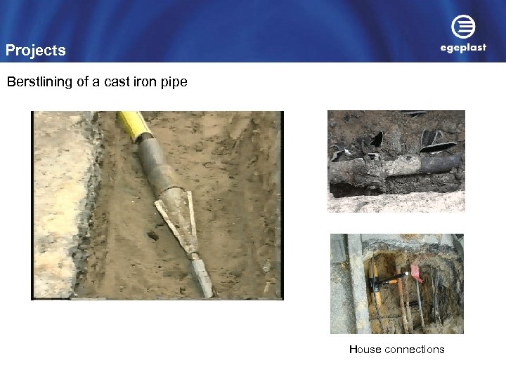 Projects Berstlining of a cast iron pipe House connections 