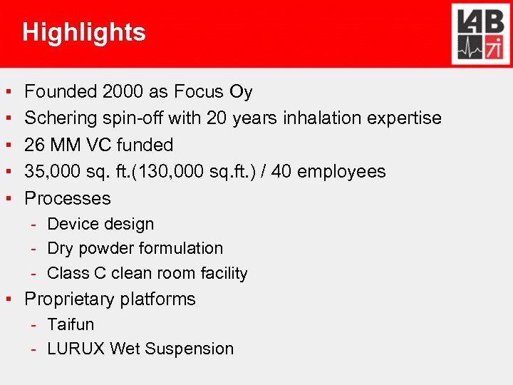 Highlights ▪ ▪ ▪ Founded 2000 as Focus Oy Schering spin-off with 20 years