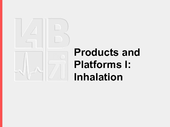Products and Platforms I: Inhalation 