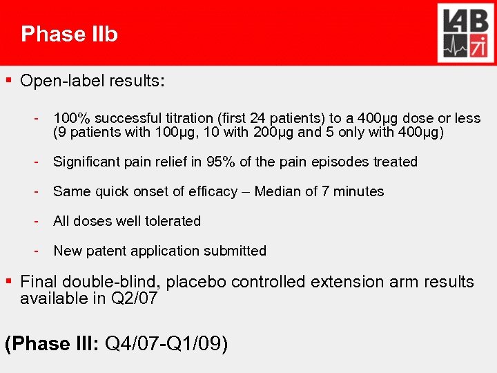 Phase IIb § Open-label results: - 100% successful titration (first 24 patients) to a