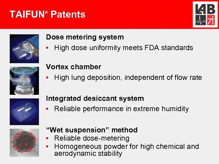 TAIFUN Patents ® Dose metering system ▪ High dose uniformity meets FDA standards Vortex