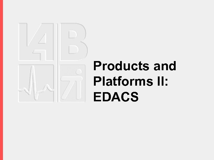 Products and Platforms II: EDACS 