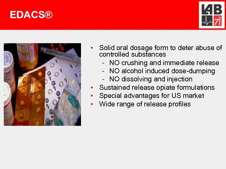 EDACS® ▪ Solid oral dosage form to deter abuse of controlled substances - NO