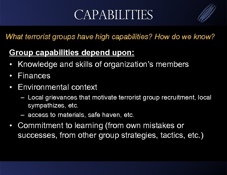 Capabilities What terrorist groups have high capabilities? How do we know? Group capabilities depend