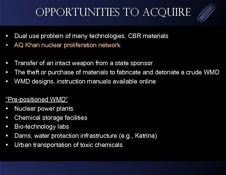 Opportunities to Acquire • Dual use problem of many technologies, CBR materials • AQ