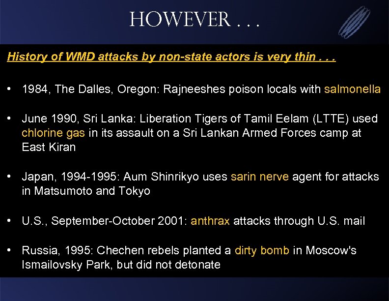 However. . . History of WMD attacks by non-state actors is very thin. .