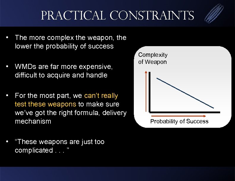 Practical Constraints • The more complex the weapon, the lower the probability of success