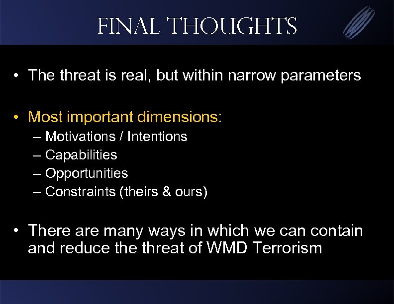 Final Thoughts • The threat is real, but within narrow parameters • Most important