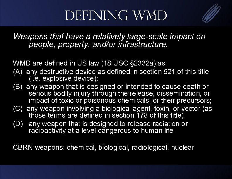 Defining WMD Weapons that have a relatively large-scale impact on people, property, and/or infrastructure.