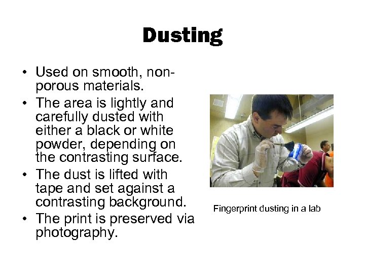 Dusting • Used on smooth, nonporous materials. • The area is lightly and carefully