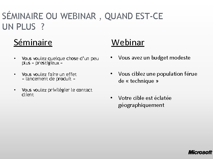 SÉMINAIRE OU WEBINAR , QUAND EST-CE UN PLUS ? Séminaire Webinar • Vous voulez