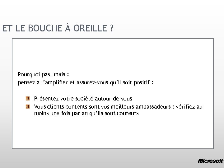 ET LE BOUCHE À OREILLE ? Pourquoi pas, mais : pensez à l’amplifier et