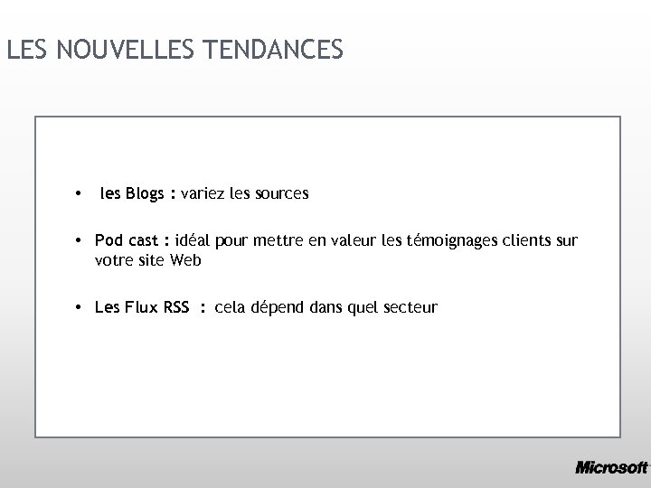 LES NOUVELLES TENDANCES • les Blogs : variez les sources • Pod cast :