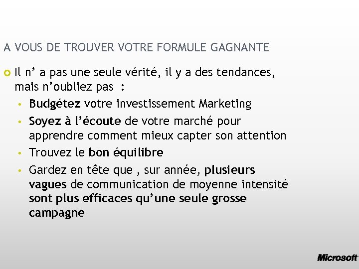 A VOUS DE TROUVER VOTRE FORMULE GAGNANTE Il n’ a pas une seule vérité,