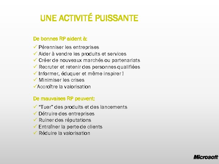 UNE ACTIVITÉ PUISSANTE De bonnes RP aident à: ü Pérenniser les entreprises ü Aider