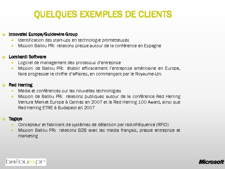 QUELQUES EXEMPLES DE CLIENTS Innovate! Europe/Guidewire Group Identification des start-ups en technologie prometteuses Mission