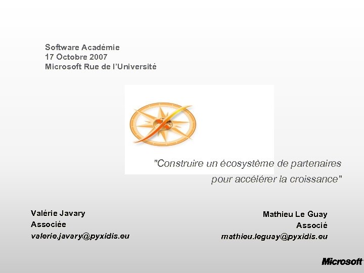 Software Académie 17 Octobre 2007 Microsoft Rue de l’Université "Construire un écosystème de partenaires
