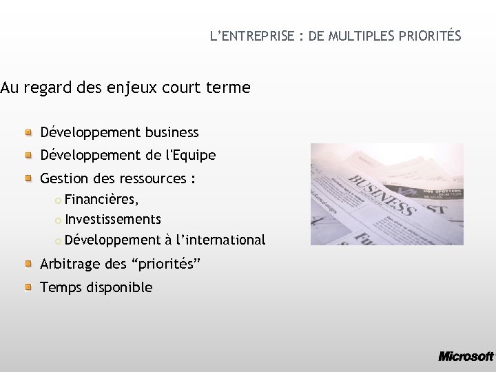 L’ENTREPRISE : DE MULTIPLES PRIORITÉS Au regard des enjeux court terme Développement business Développement