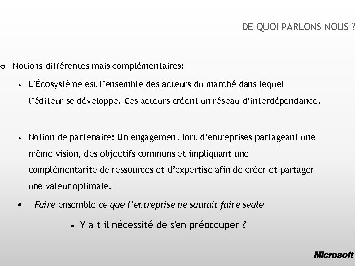  DE QUOI PARLONS NOUS ? Notions différentes mais complémentaires: • L’Écosystème est l’ensemble