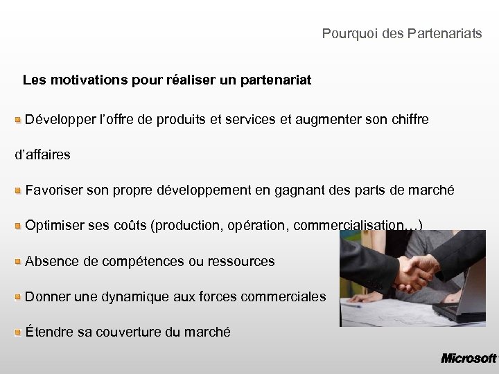 Pourquoi des Partenariats Les motivations pour réaliser un partenariat Développer l’offre de produits et