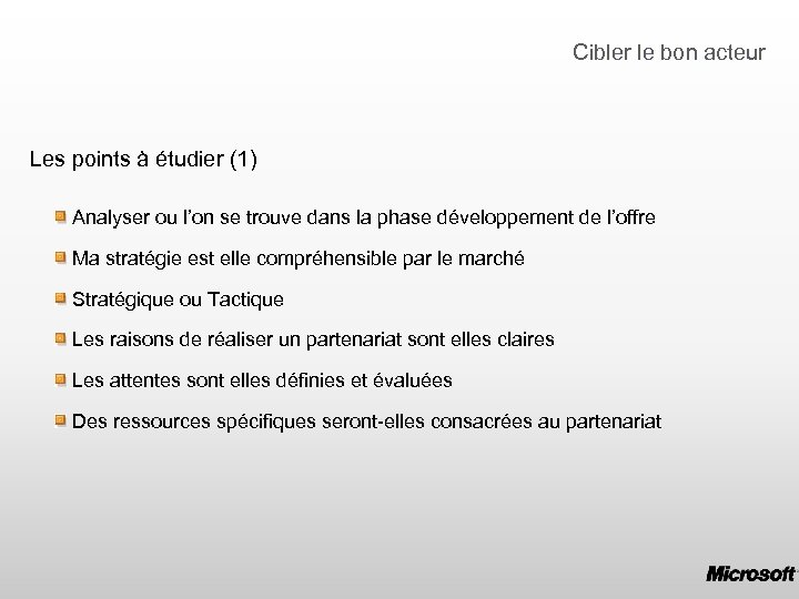 Cibler le bon acteur Les points à étudier (1) Analyser ou l’on se trouve