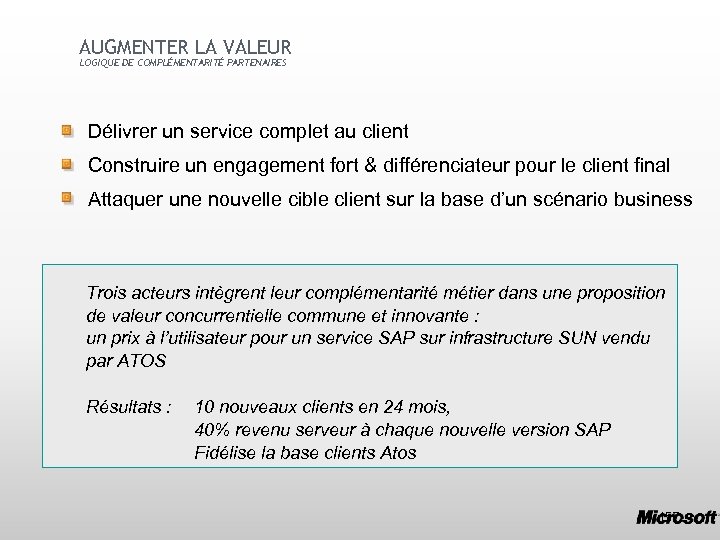 AUGMENTER LA VALEUR LOGIQUE DE COMPLÉMENTARITÉ PARTENAIRES Délivrer un service complet au client Construire