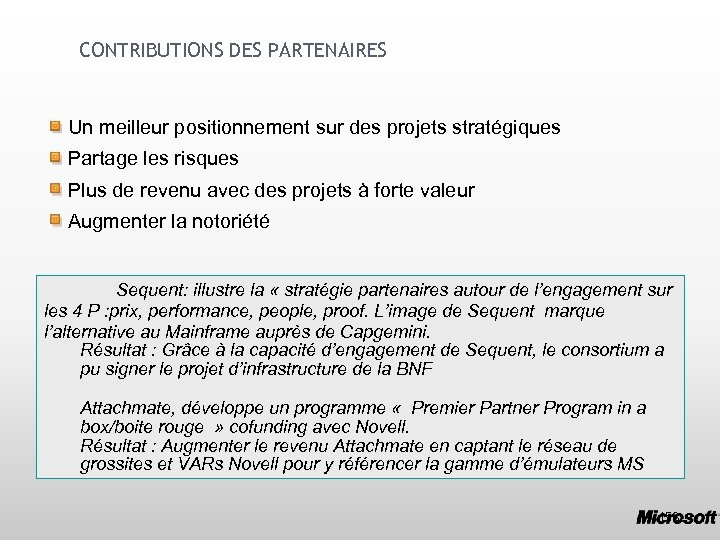 CONTRIBUTIONS DES PARTENAIRES Un meilleur positionnement sur des projets stratégiques Partage les risques Plus