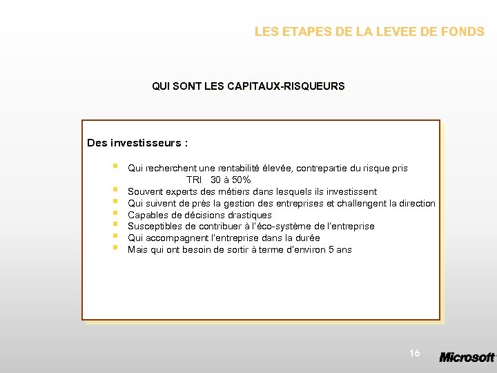 LES ETAPES DE LA LEVEE DE FONDS QUI SONT LES CAPITAUX-RISQUEURS Des investisseurs :