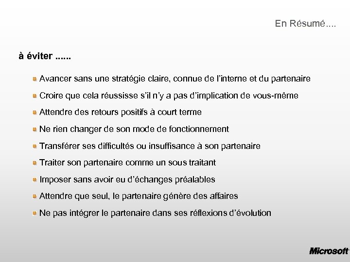 En Résumé. . à éviter. . . Avancer sans une stratégie claire, connue de