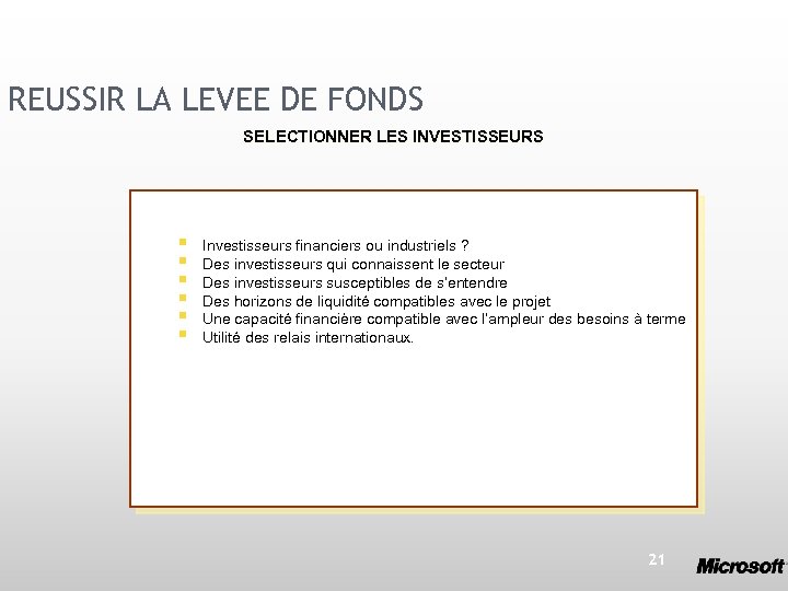 REUSSIR LA LEVEE DE FONDS SELECTIONNER LES INVESTISSEURS § § § Investisseurs financiers ou