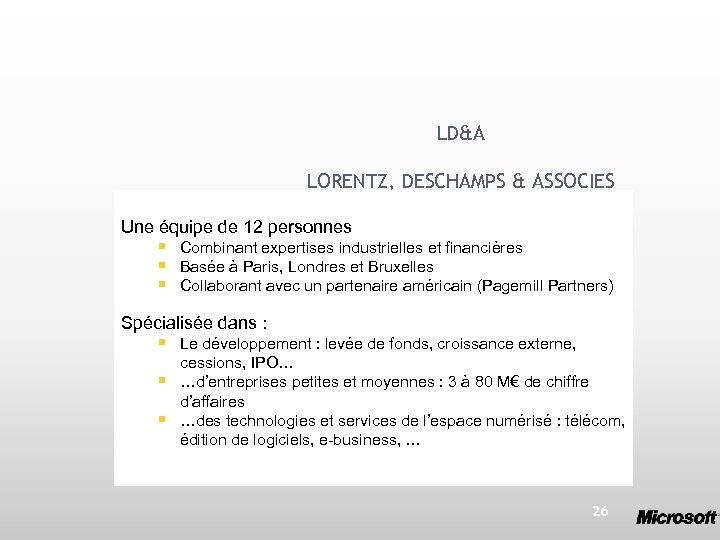 LD&A LORENTZ, DESCHAMPS & ASSOCIES Une équipe de 12 personnes § § § Combinant