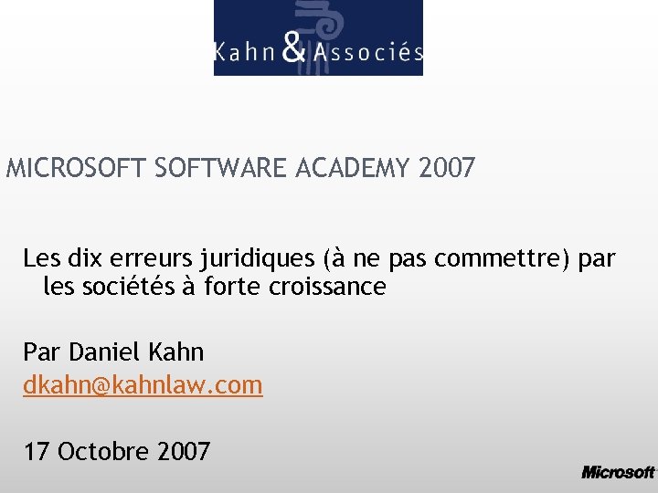 MICROSOFTWARE ACADEMY 2007 Les dix erreurs juridiques (à ne pas commettre) par les sociétés