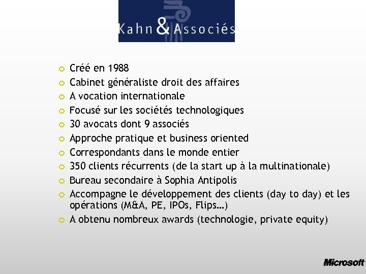  Créé en 1988 Cabinet généraliste droit des affaires A vocation internationale Focusé sur