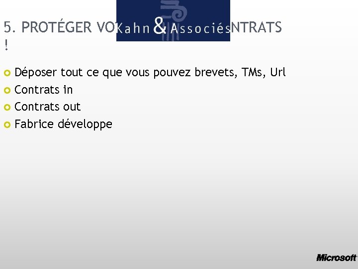 5. PROTÉGER VOTRE IP - BONS CONTRATS ! Déposer tout ce que vous pouvez