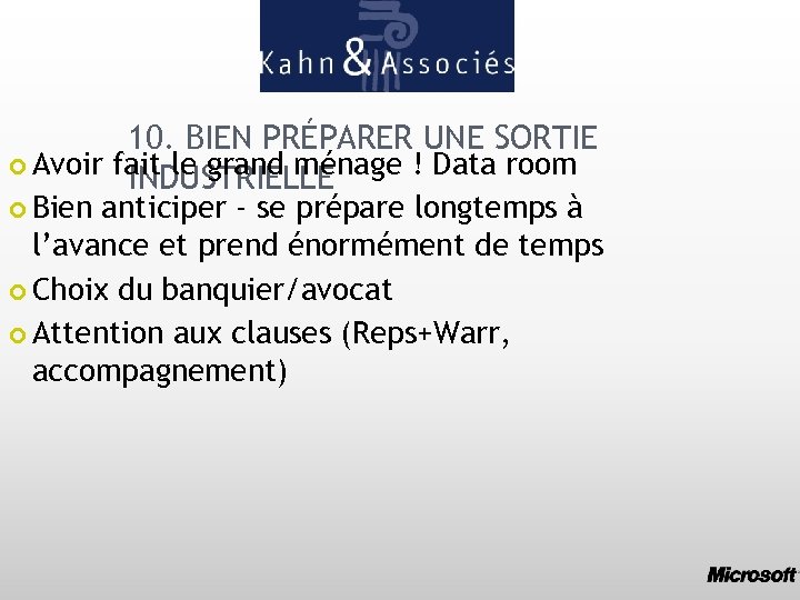10. BIEN PRÉPARER UNE SORTIE Avoir fait le grand ménage ! Data room INDUSTRIELLE