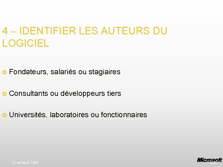 4 – IDENTIFIER LES AUTEURS DU LOGICIEL Fondateurs, salariés ou stagiaires Consultants ou développeurs