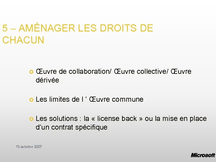 5 – AMÉNAGER LES DROITS DE CHACUN Œuvre de collaboration/ Œuvre collective/ Œuvre dérivée