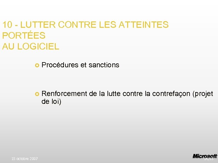10 - LUTTER CONTRE LES ATTEINTES PORTÉES AU LOGICIEL Procédures et sanctions Renforcement de