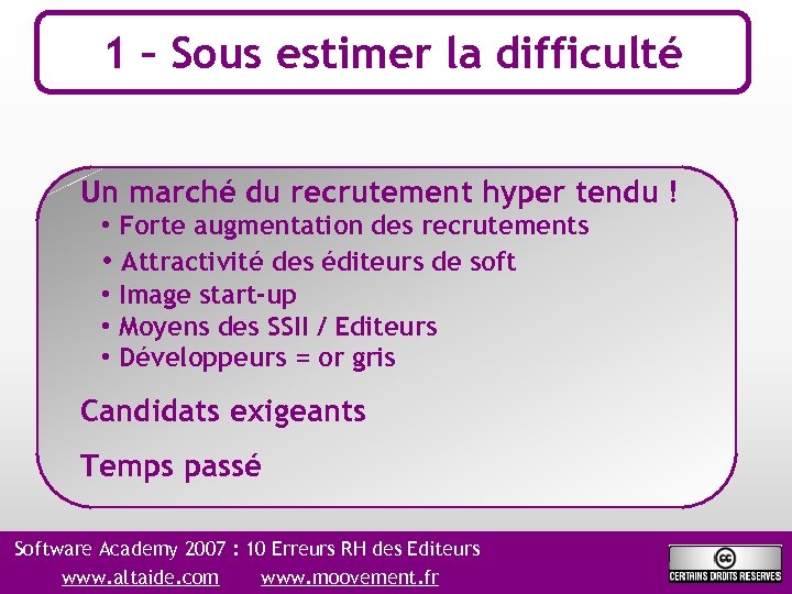 1 – Sous estimer la difficulté Un marché du recrutement hyper tendu ! •