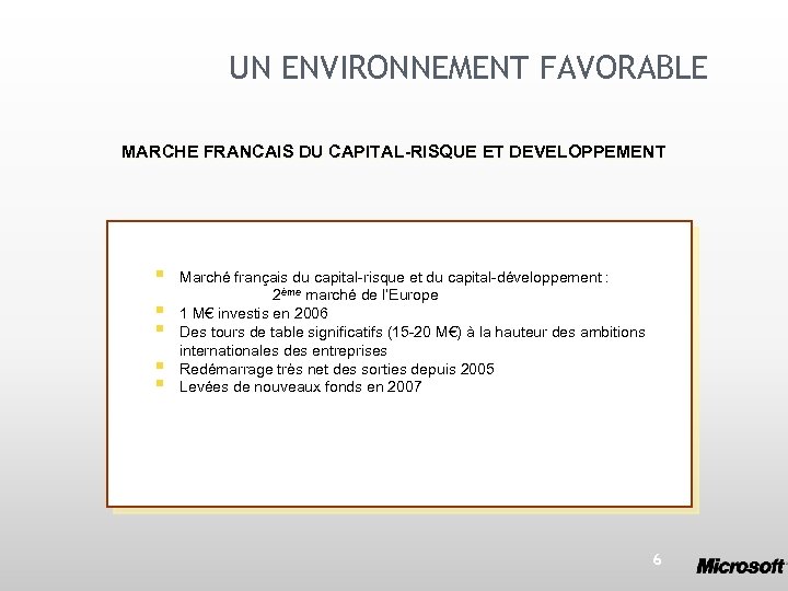 UN ENVIRONNEMENT FAVORABLE MARCHE FRANCAIS DU CAPITAL-RISQUE ET DEVELOPPEMENT § § § Marché français