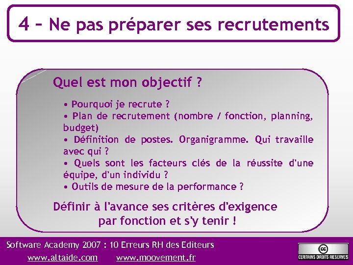 4 – Ne pas préparer ses recrutements Quel est mon objectif ? • Pourquoi