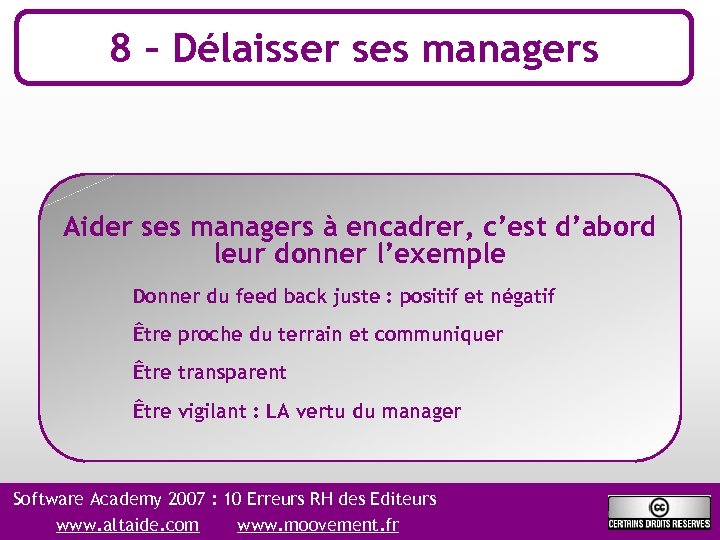 8 – Délaisser ses managers Aider ses managers à encadrer, c’est d’abord leur donner