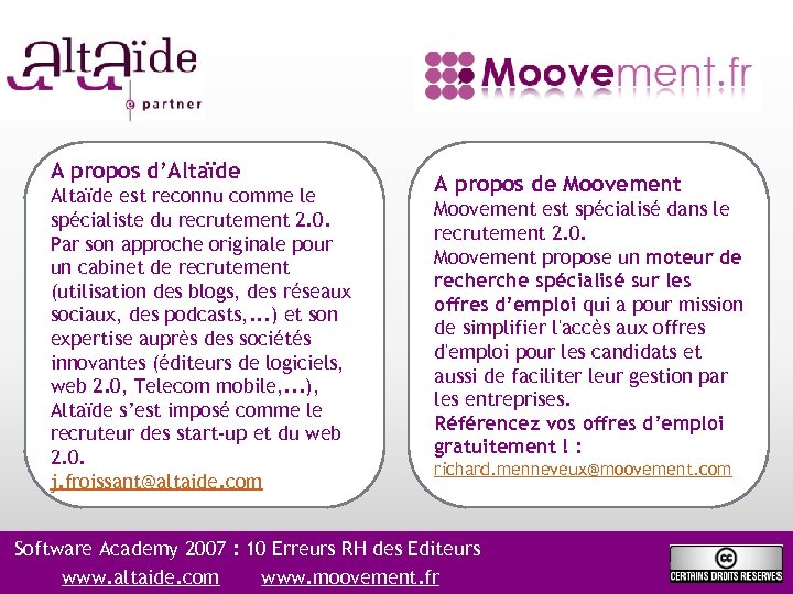 A propos d’Altaïde est reconnu comme le spécialiste du recrutement 2. 0. Par son