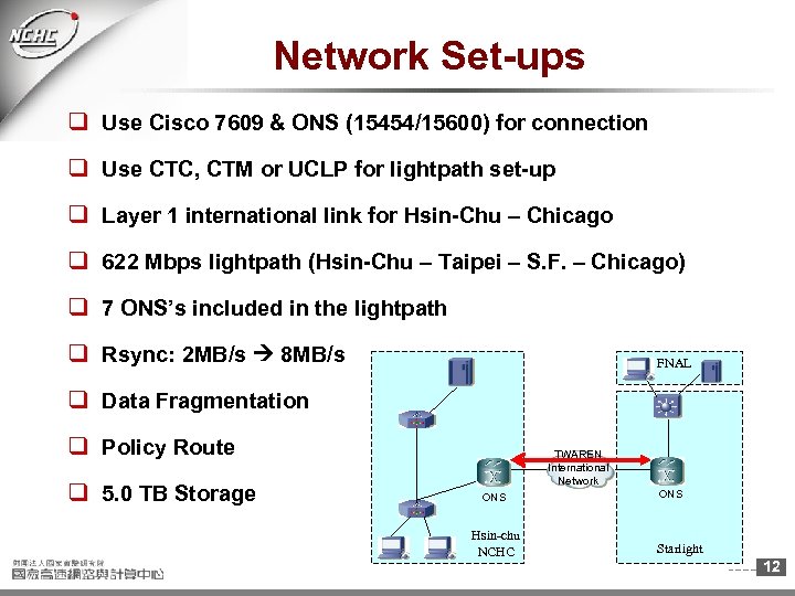 Network Set-ups q Use Cisco 7609 & ONS (15454/15600) for connection q Use CTC,
