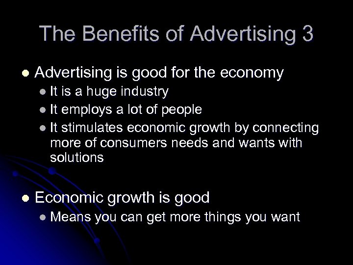 The Benefits of Advertising 3 l Advertising is good for the economy l It